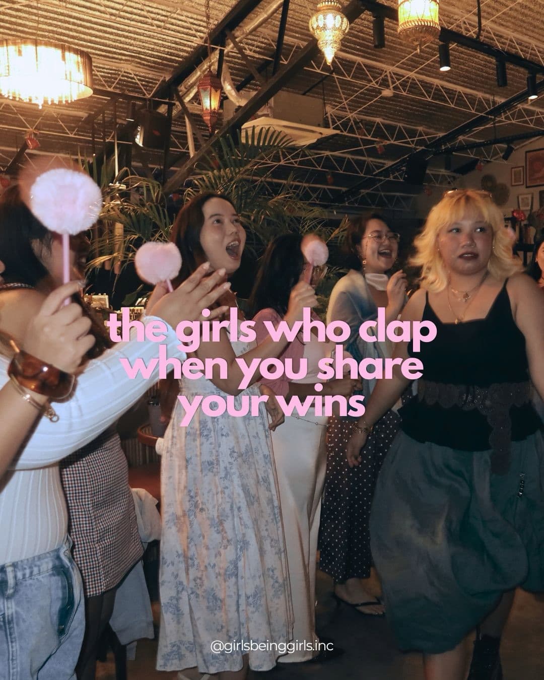 the girls who clap when you share your wins